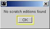 No scratch editions found dialog box.